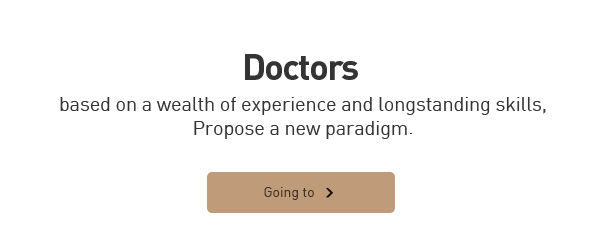 Doctors - based on a wealth of experience and longstanding skills, Propose a new paradigm.